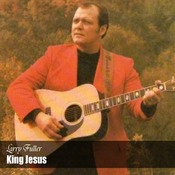 Larry Fuller - King Jesus