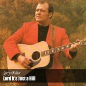 Larry Fuller - Lord it's Just a Hill