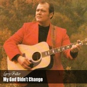 Larry Fuller - My God Didn't Change