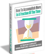 How to accomplish more in a fraction of the time