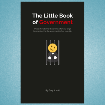 The Little Book of Government by Gary J. Hall