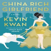 China Rich Girlfriend by Kevin Kwan (Crazy Rich Asians #2)