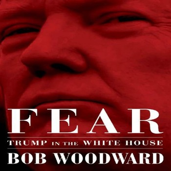 Fear Trump in the White House  by Bob Woodward