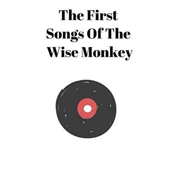 The First Songs Of The Wise Monkey