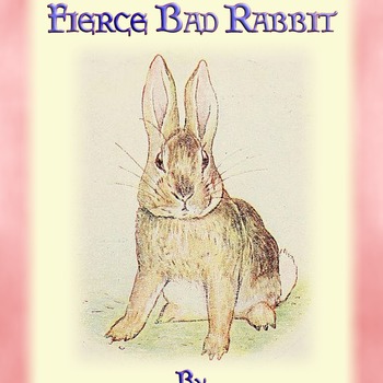 15 Classic Children's colour images by Beatrix Potter from THE TALE OF A FIRECE BAD RABBIT