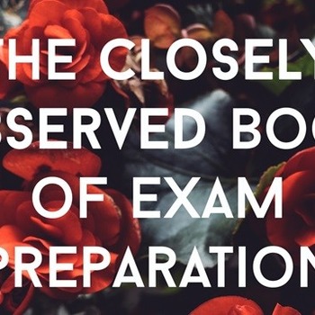 The Closely Observed Book of Exam Preparation