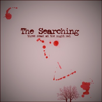 The Searching - Three Dead at the Night Owl