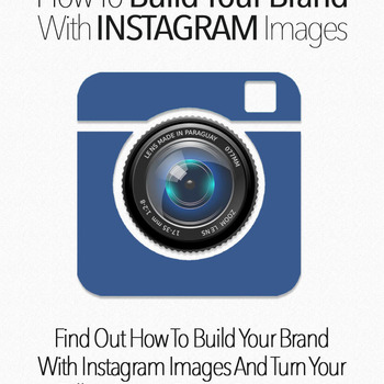 "How To Build Your Brand With Instagram Images" D.King