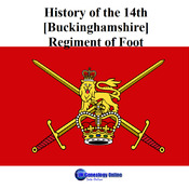 History of the 14th [Buckinghamshire] Regiment of Foot