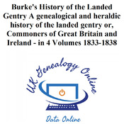 Burke's History of the Landed Gentry A genealogical and heraldic history of the landed gentry or, Commoners of Great Britain and Ireland