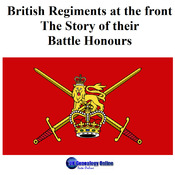 British Regiments at the front - The Story of their Battle Honours