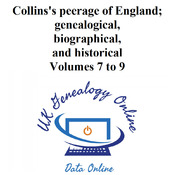 Collins's peerage of England; genealogical, biographical, and historical Volumes 7 to 9