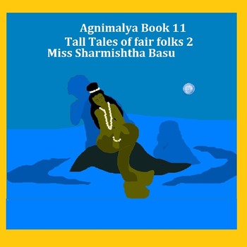 Agnimalya Book 11, Tall Tales of Fair Folks 2