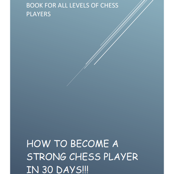HOW TO BECOME A STRONG CHESS PLAYER  IN 30 DAYS!!!