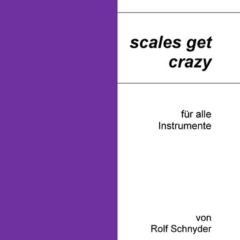 Alle Instrumente - Scales get crazy - Rolf Schnyder