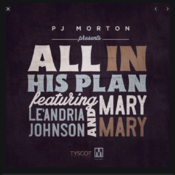 All In His Plan- PJ Morton feat Le'Andria Johnson and Mary Mary
