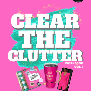 Clear The Clutter Workbook (Extra Bonus Pages) 40 page Workbook
