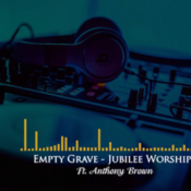 Empty Grave  -Jubilee Worship & Anthony Brown - instrumental