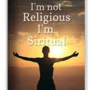 I'm not Religious I'm Spiritual