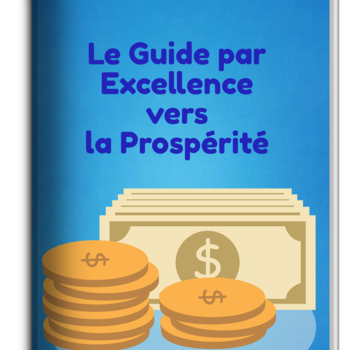 Le Guide Par Excellence vers la Prospérité (le ebook)