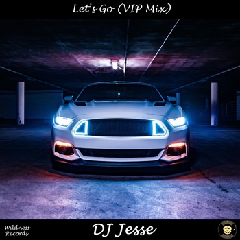 DJ Jesse - Let's Go (VIP Mix)