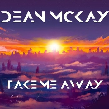 Dean McKay - Take me away