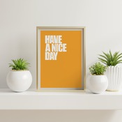 Have a nice day... Inspirational Quote, Positive Typography, Motivational Art, Printable Art, Printable Quote Poster, Printable Quote Art, W