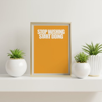 Stop wishing start doing... Inspirational Quote, Positive Typography, Motivational Art, Printable Art, Printable Quote Poster, Printable Quo