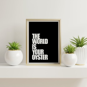 The world is your oyster... Inspirational Quote, Funny Quote, Positive Typography, Motivational Art, Printable Art, Printable Quote Poster,