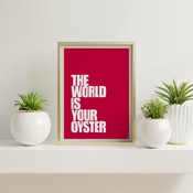 The world is your oyster... Inspirational Quote, Funny Quote, Positive Typography, Motivational Art, Printable Art, Printable Quote Poster,