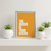 The world is your oyster... Inspirational Quote, Funny Quote, Positive Typography, Motivational Art, Printable Art, Printable Quote Poster,