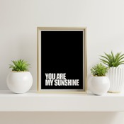 You are my sunshine... Inspirational Quote, Funny Quote, Positive Typography, Motivational Art, Printable Art, Printable Quote Poster, Print