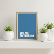 You are my sunshine... Inspirational Quote, Funny Quote, Positive Typography, Motivational Art, Printable Art, Printable Quote Poster, Print