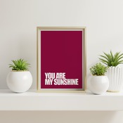 You are my sunshine... Inspirational Quote, Funny Quote, Positive Typography, Motivational Art, Printable Art, Printable Quote Poster, Print