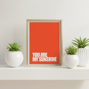 You are my sunshine... Inspirational Quote, Funny Quote, Positive Typography, Motivational Art, Printable Art, Printable Quote Poster, Print