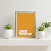 You are my sunshine... Inspirational Quote, Funny Quote, Positive Typography, Motivational Art, Printable Art, Printable Quote Poster, Print