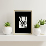 You look lovely... Inspirational Quote, Positive Typography, Motivational Art, Printable Art, Printable Quote Poster, Printable Quote Art, W