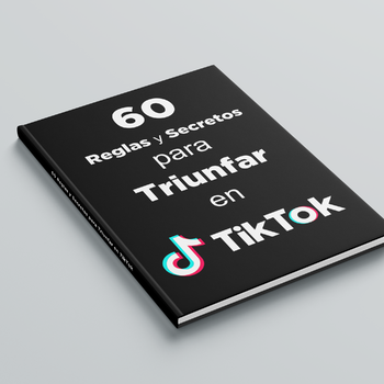 60 Reglas y Secretos para Triunfar en TikTok