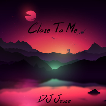 DJ Jesse - Close To Me