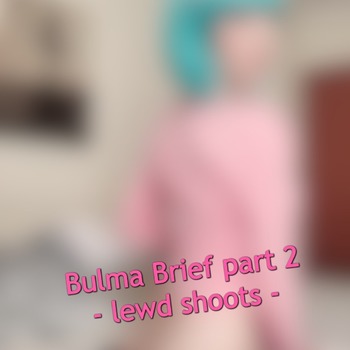 Bulma Brief part. 2 - lewd shoots -