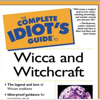 Idiot's guide to Wicca and Witchcraft