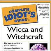 Idiot's guide to Wicca and Witchcraft