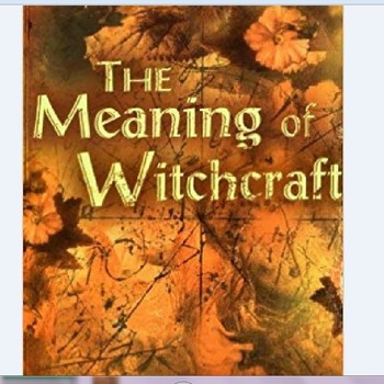 The Meaning of Witchcraft