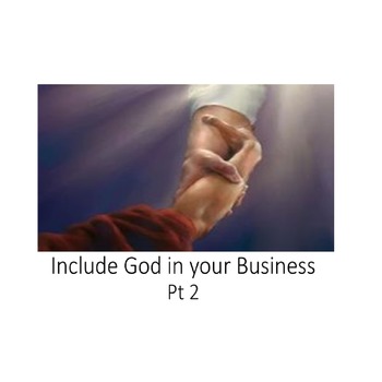 Include God in your Business pt. 2