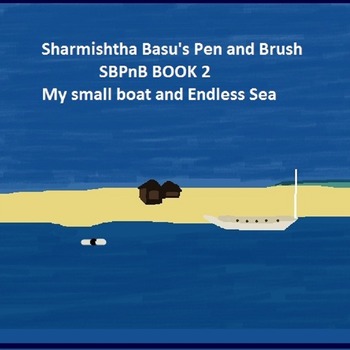 Sharmishtha Basu's pen and brush book 2 my small boat and endless sea