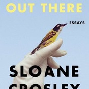 Look Alive Out There by Sloane Crosley