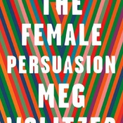 the Female Persuasion by Meg Wolitzer