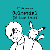 Ed Sheeran - Celestial (DJ Jesse Remix)