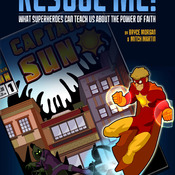 Captain Sun #1-Rescue Me: What Superheroes Can Teach Us About the Power of Faith