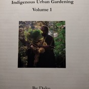 A Practical Guide To Indigenous Urban Gardening Volume 1